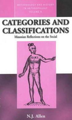 Cover for N. J. Allen · Categories and Classifications: Maussian Reflections on the Social - Methodology &amp; History in Anthropology (Hardcover Book) (2001)