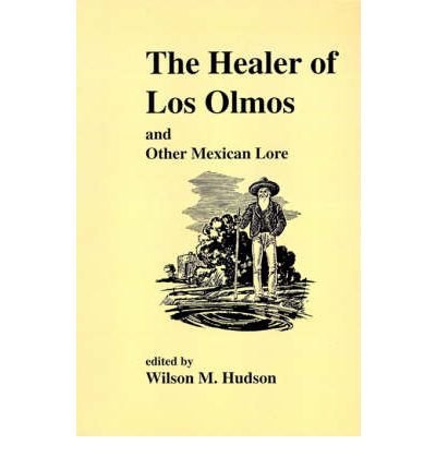 Cover for Wilson M Hudson · The Healer of Los Olmos and Other Mexican Lore (Paperback Book) (2000)
