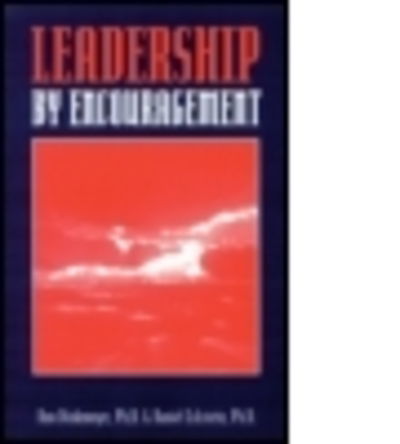 Leadership By Encouragement - Dinkmeyer, Don, Sr. - Books - Taylor & Francis Inc - 9781574440089 - December 20, 1995