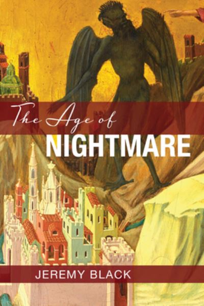 Cover for Jeremy Black · The Age of Nightmare (Innbunden bok) (2024)