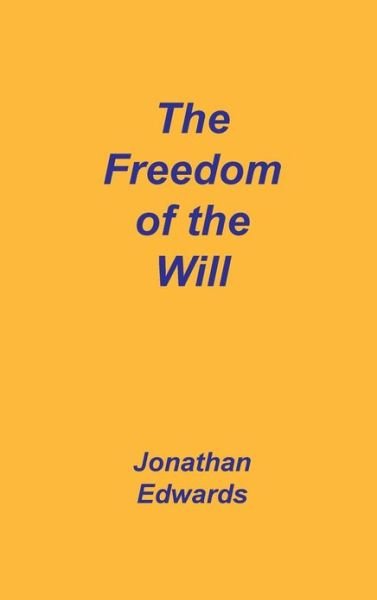 Cover for Jonathan Edwards · Freedom of the Will (Hardcover Book) (2001)