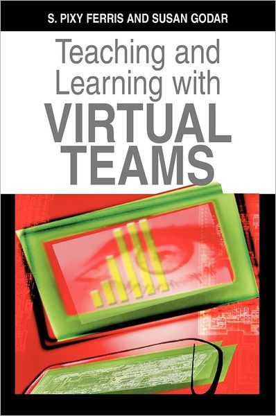 Cover for Sharmila Pixy Ferris · Teaching and Learning with Virtual Teams (Inbunden Bok) (2005)