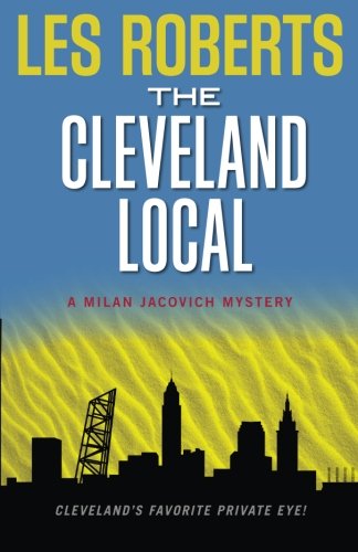 Cover for Les Roberts · The Cleveland Local: a Milan Jacovich Mystery (Milan Jacovich Mysteries) (Volume 8) (Paperback Book) (2005)