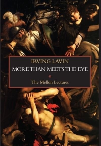 Cover for Irving Lavin · More Than Meets the Eye : Irony, Paradox, Metaphor in the History of Art (Book) (2022)
