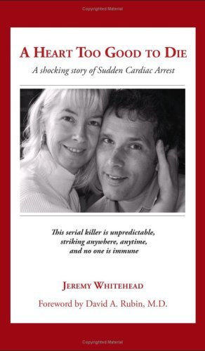 Cover for Jeremy Whitehead · A Heart Too Good to Die: A Shocking Story of Sudden Cardiac Arrest (Pocketbok) (2008)