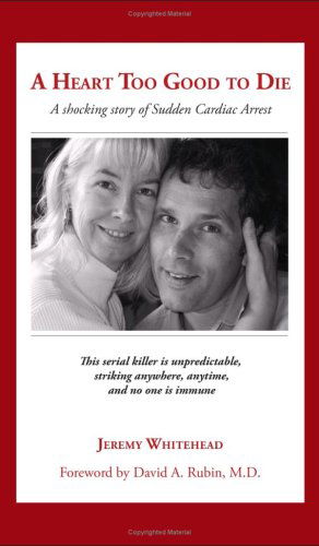 Cover for Jeremy Whitehead · A Heart Too Good to Die: A Shocking Story of Sudden Cardiac Arrest (Paperback Bog) (2008)