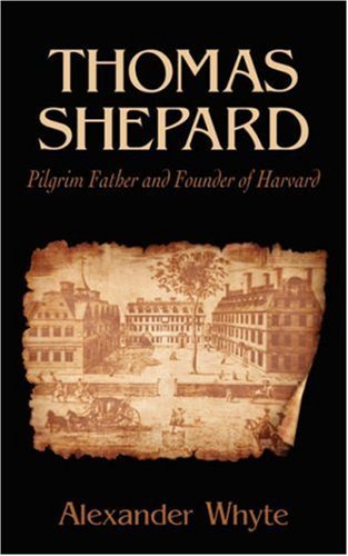 Cover for Alexander Whyte · Thomas Shepard, Pilgrim Father and Founder of Harvard (Paperback Book) (2007)