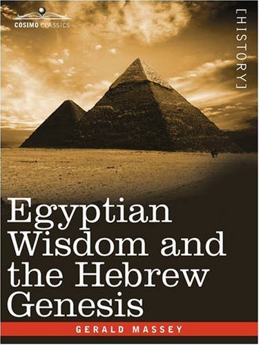 Egyptian Wisdom and the Hebrew Genesis - Gerald Massey - Books - Cosimo Classics - 9781605203089 - November 1, 2008
