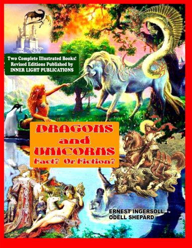 Cover for Odell Shepard · Dragons and Unicorns: Fact? Fiction? (Two Completely Revised Illustrated in One Large-sized Volume! (Pocketbok) (2012)