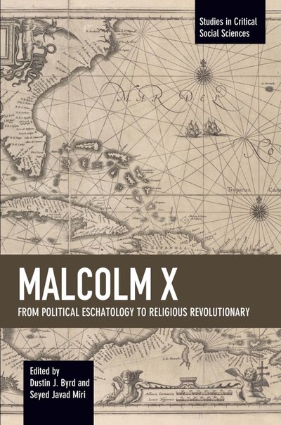 Cover for Byrd DustinJ.&amp;Miri SeyedJavad Byrd DustinJ.&amp;Miri SeyedJavad · Malcolm X: From Political Eschatology to Religious Revolutionary (Paperback Book) (2017)