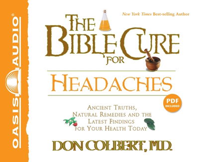 The Bible Cure for Headaches Ancient Truths, Natural Remedies and the Latest Findings for Your Health Today - Don Colbert - Muziek - Oasis Audio - 9781609812089 - 1 september 2010