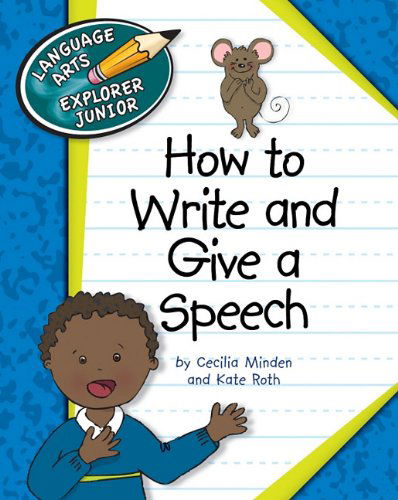 Cover for Kate Roth · How to Write and Give a Speech (Language Arts Explorer Junior) (Hardcover Book) (2011)