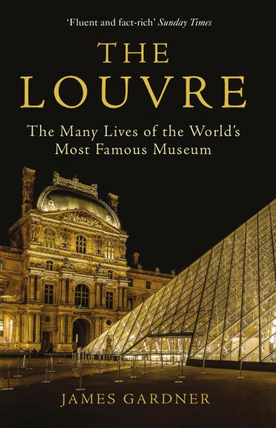 Cover for James Gardner · The Louvre: The Many Lives of the World's Most Famous Museum (Paperback Book) [Main edition] (2021)