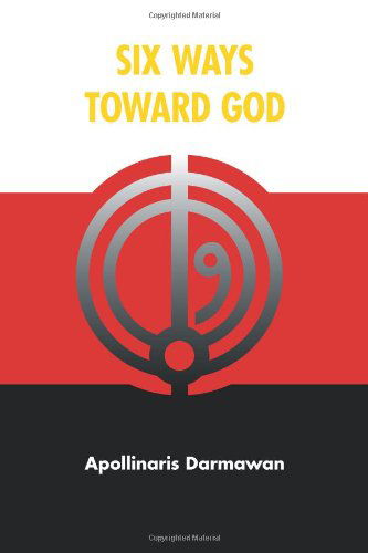 Cover for Apollinaris Darmawan · Six Ways Toward God (Paperback Book) (2011)