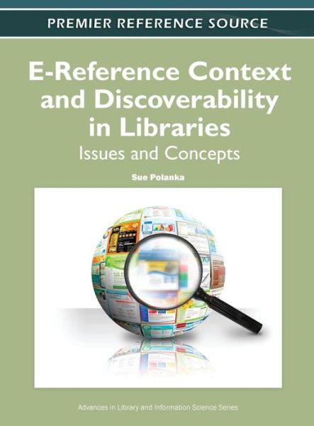 E-reference Context and Discoverability in Libraries: Issues and Concepts - Sue Polanka - Kirjat - Business Science Reference - 9781613503089 - perjantai 30. syyskuuta 2011