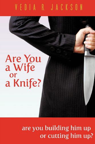 Cover for Vedia R. Jackson · Are You a Wife or a Knife? (Paperback Book) (2009)