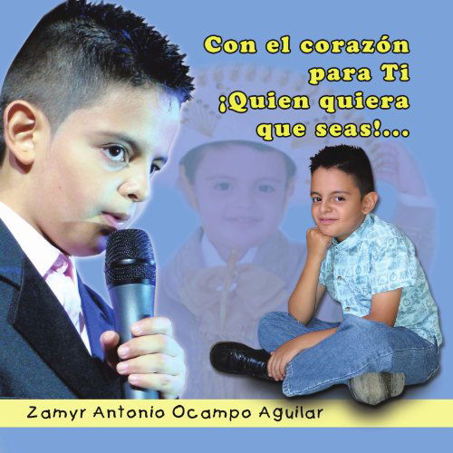 Cover for Zamyr Antonio Ocampo Aguilar · Con El Corazón, Para Ti. ¡quien Quiera Que Seas!. . . (Paperback Book) [Spanish edition] (2011)