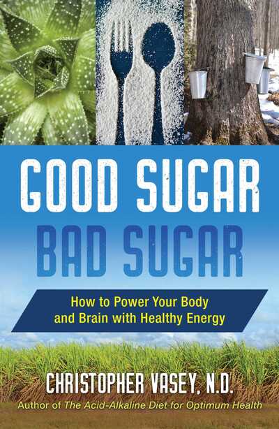 Cover for Christopher Vasey · Good Sugar, Bad Sugar: How to Power Your Body and Brain with Healthy Energy (Paperback Book) (2020)