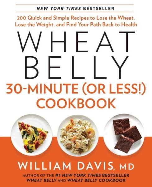 Wheat Belly 30-minute (Or Less!) Cookbook - William Davis - Bøger - Rodale Press Inc. - 9781623362089 - 24. december 2013