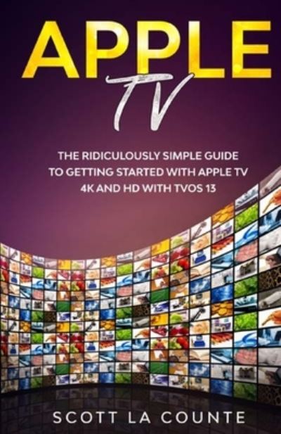 Apple TV - Scott La Counte - Books - SL Editions - 9781629175089 - December 12, 2019