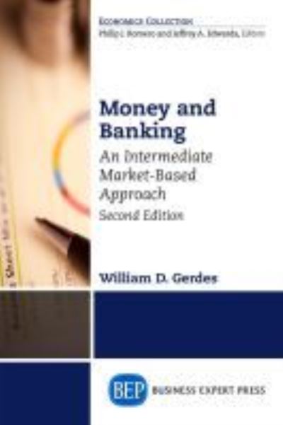 Money and Banking: An Intermediate Market-Based Approach - William D. Gerdes - Books - Business Expert Press - 9781631576089 - February 28, 2017