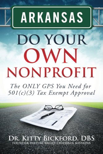 Cover for Dr. Kitty Bickford · Arkansas Do Your Own Nonprofit: the Only Gps You Need for 501c3 Tax Exempt Approval (Volume 4) (Paperback Bog) (2014)