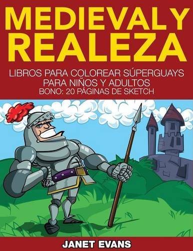 Cover for Janet Evans · Medieval Y Realeza: Libros Para Colorear Superguays Para Ninos Y Adultos (Bono: 20 Paginas De Sketch) (Spanish Edition) (Paperback Book) [Spanish edition] (2014)