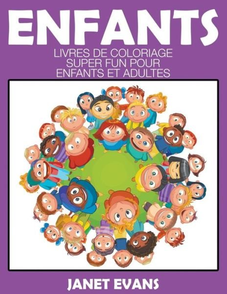 Cover for Janet Evans · Enfants: Livres De Coloriage Super Fun Pour Enfants et Adultes (Pocketbok) [French edition] (2014)