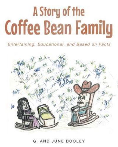 A Story of the Coffee Bean Family - G and June Dooley - Książki - Christian Faith Publishing, Inc. - 9781635255089 - 25 października 2016