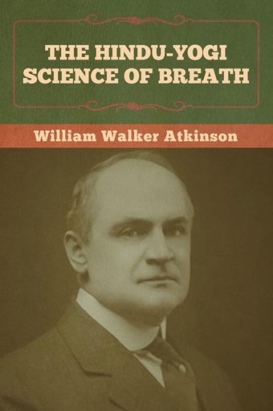 Cover for William Walker Atkinson · The Hindu-Yogi Science of Breath (Paperback Book) (2022)