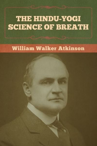 Cover for William Walker Atkinson · The Hindu-Yogi Science of Breath (Paperback Bog) (2022)