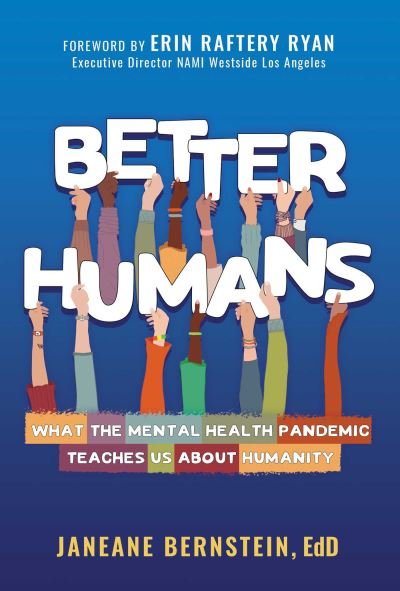 Cover for Bernstein, Janeane, Ed.D. · Better Humans: What the Mental Health Pandemic Teaches Us About Humanity (Paperback Book) (2023)