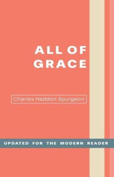 Cover for Charles H Spurgeon · All of Grace (Paperback Book) (2017)