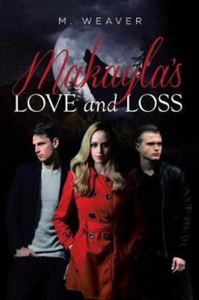 Cover for M Weaver · Makayla's Love and Loss (Paperback Book) (2017)