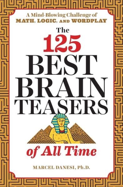The 125 Best Brain Teasers of All Time - Marcel Danesi - Bøker - Zephyros Press - 9781641520089 - 22. mai 2018