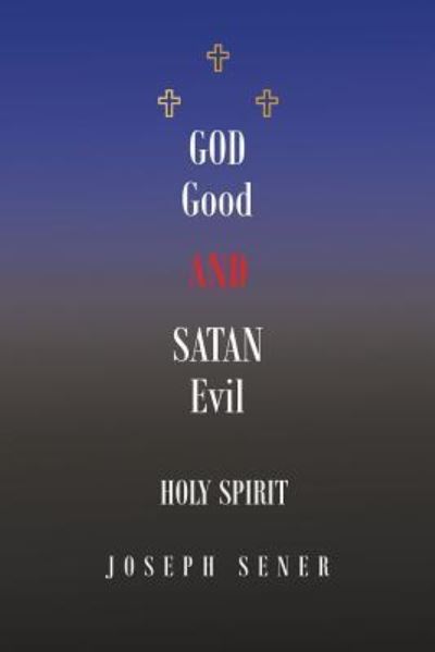 Cover for Joseph Sener · God Good and Satan Evil (Paperback Book) (2018)