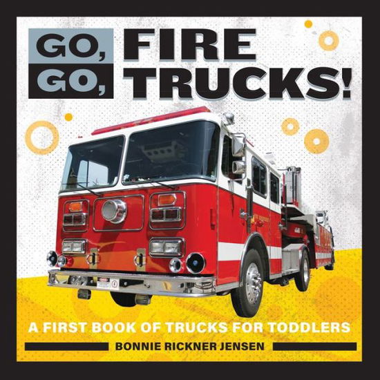 Cover for Bonnie Rickner Jensen · Go, Go, Fire Trucks! (Book) (2020)