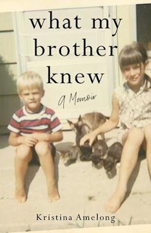 What My Brother Knew: A Memoir - Kristina Amelong - Books - She Writes Press - 9781647429089 - May 27, 2025