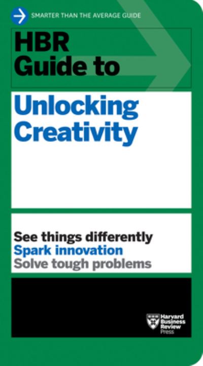 HBR Guide to Unlocking Creativity - HBR Guide - Harvard Business Review - Livros - Harvard Business Review Press - 9781647825089 - 19 de setembro de 2023