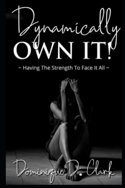 Dominique Clark · Dynamically Own It (Paperback Book) (2020)