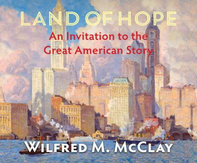 Land of Hope - Wilfred M. McClay - Muziek - Dreamscape Media - 9781662000089 - 21 april 2020