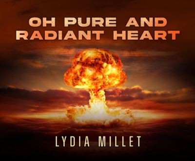 Oh Pure and Radiant Heart - Lydia Millet - Music - Dreamscape Media - 9781662071089 - May 11, 2021