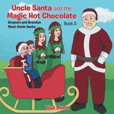 Cover for Lisa Dunn · Uncle Santa and the Magic Hot Chocolate (Pocketbok) (2021)