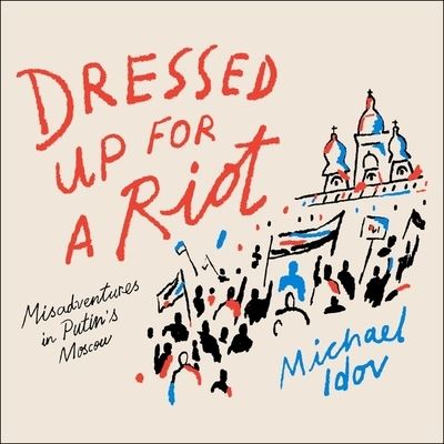 Cover for Michael Idov · Dressed Up for a Riot (CD) (2018)