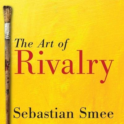 Cover for Sebastian Smee · The Art of Rivalry Lib/E (CD) (2016)