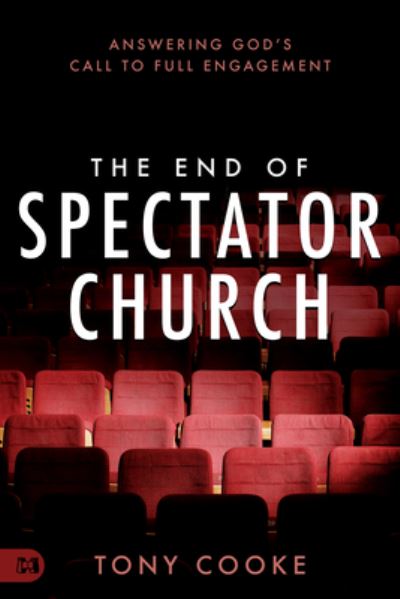 End of Spectator Church - Tony Cooke - Books - Harrison House Publishers - 9781667500089 - March 21, 2023