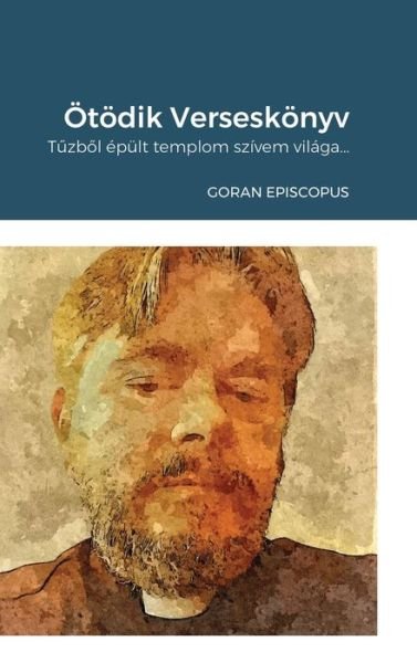 Cover for Goran Episcopus · Ötödik Verseskönyv (Innbunden bok) (2021)