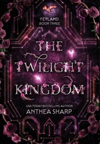 Cover for Anthea Sharp · The Twilight Kingdom - Feyland (Hardcover Book) (2022)