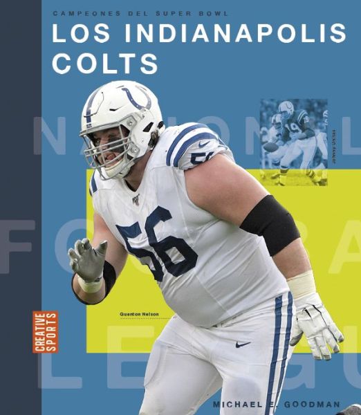 Los Indianapolis Colts - Michael E. Goodman - Books - Creative Paperbacks - 9781682772089 - August 9, 2022