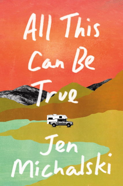 Cover for Jen Michalski · All This Can Be True (Hardcover Book) [New edition] (2025)